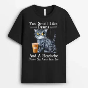 Coffee Cat You Smell Like Drama And A Headache Funny, Funny Cat Lover Gift T-Shirt
