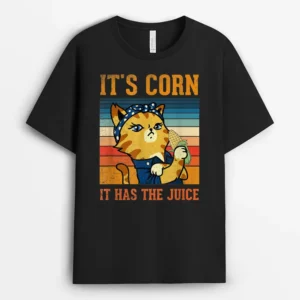 Corn It Has The Juice Vintage Cat Lovers Funny Corns Ver 1, Funny Cat Lover Gift T-Shirt