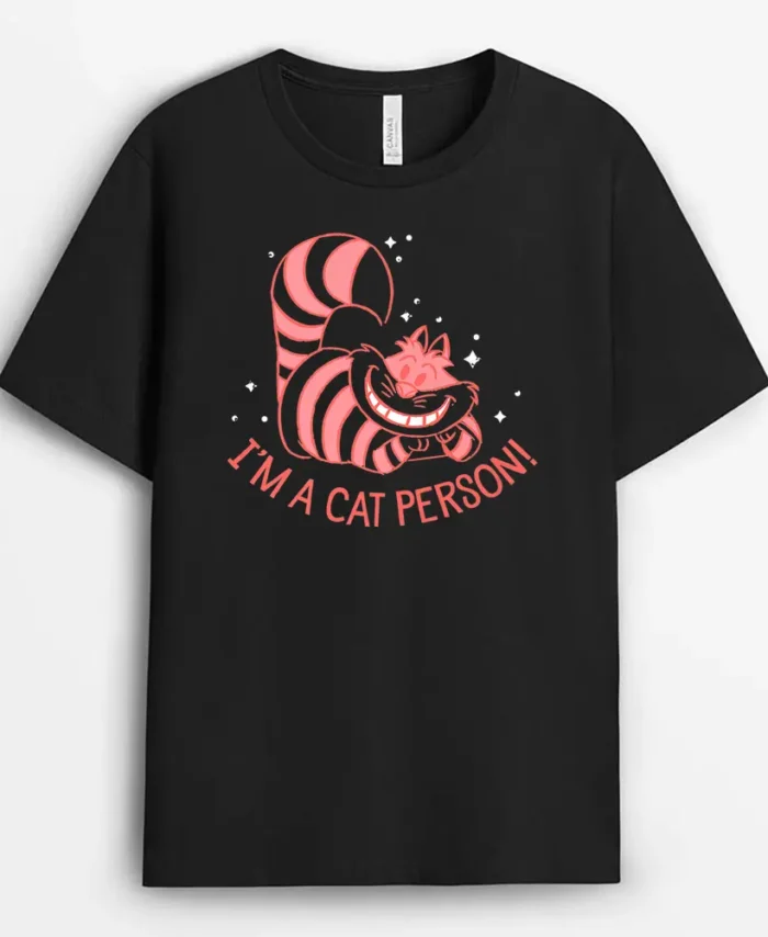 Disney Alice In Wonderland Cheshire Cat Im A Cat Person, Funny Cat Lover Gift T-Shirt