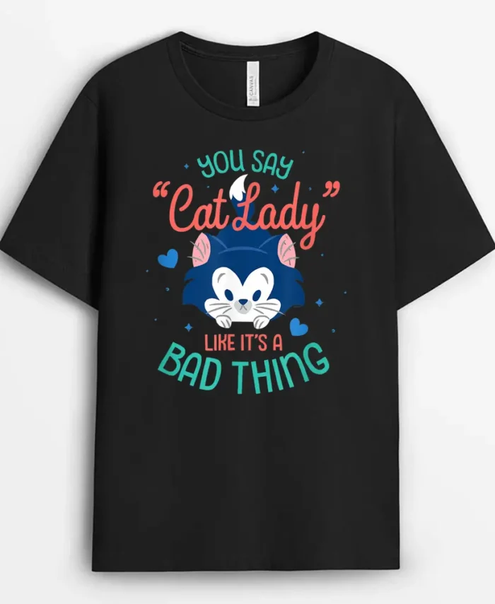 Disney Figaro You Say Cat Lady Like Itu2019S A Bad Thing, Funny Cat Lover Gift T-Shirt
