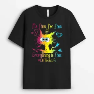 Er Ech Life It S Fine I M Fine Everything Is Fine Cat, Funny Cat Lover Gift T-Shirt