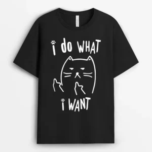 Funny Black Cat I Do What I Want With My Cat Meow Funny Gift, Funny Cat Lover Gift T-Shirt