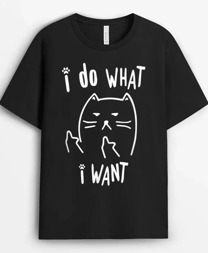 Funny Black Cat I Do What I Want With My Cat Meow Funny Gift, Funny Cat Lover Gift T-Shirt