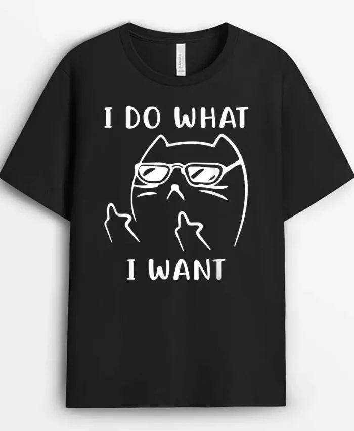 Funny Cat I Do What I Want With My Cat Funny, Funny Cat Lover Gift T-Shirt