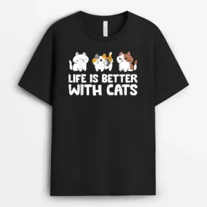 Funny Cat Lover Cute Kittens Life Is Better With Cats, Funny Cat Lover Gift T-Shirt
