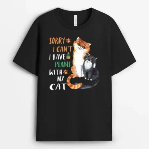 Funny Cat Lover Sorry I Cant I Have Plans With My Cat, Funny Cat Lover Gift T-Shirt