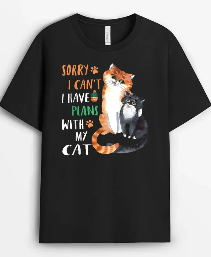Funny Cat Lover Sorry I Cant I Have Plans With My Cat, Funny Cat Lover Gift T-Shirt