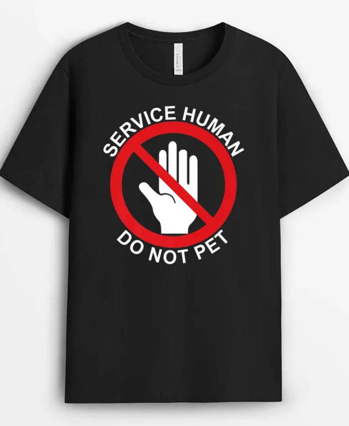 Service Human Do Not Pet Wear With Your Service Dog Funny, Funny Dog Lover Gift T-Shirt