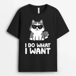 Siberian Husky Dog I Do What I Want, Funny Dog Lover Gift T-Shirt