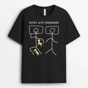 Sleeps With Chihuahua Dog Funny Mothers Day Gift, Funny Dog Lover Gift T-Shirt